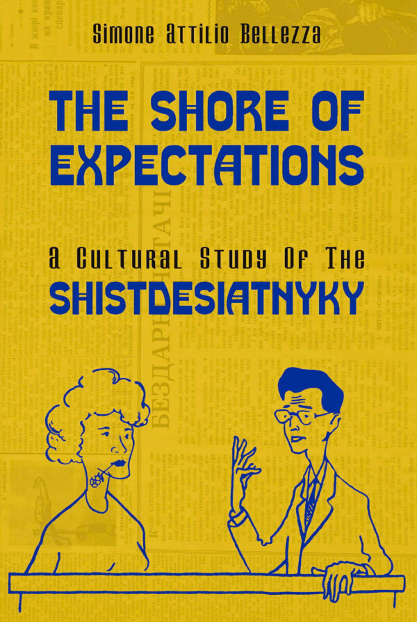 The Shore of Expectations: A Cultural Study of the Shistdesiatnyky