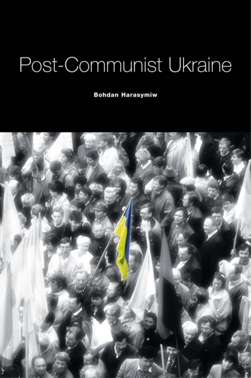 Harasymiw_PostCommunist_Ukraine Post-Communist Ukraine