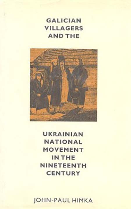 Himka Galician Villagers Galician Villagers and the Ukrainian National Movement in the Nineteenth Century
