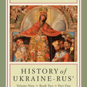 History of Ukraine-Rus' Volume 9 Book 2 Part 1