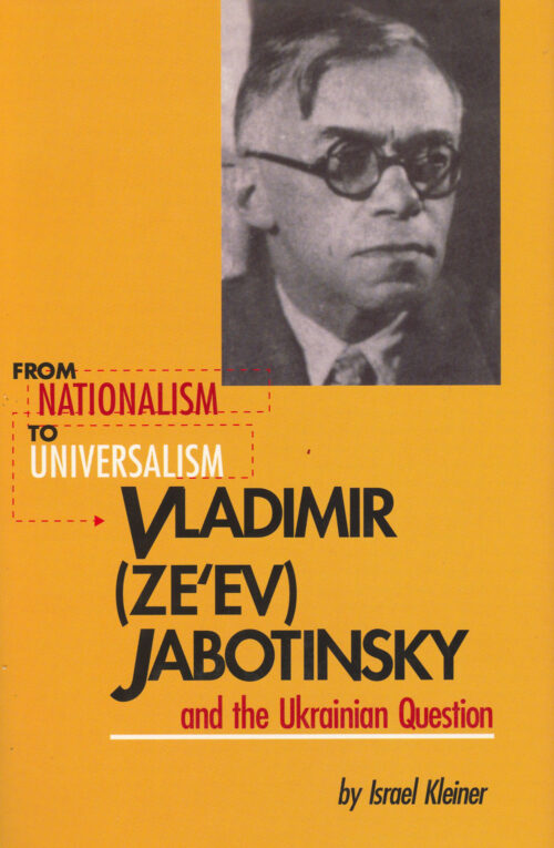 Jabotinsky From Nationalism to Universalism From Nationalism to Universalism: Vladimir (Ze'ev) Jabotinsky and the Ukrainian Question