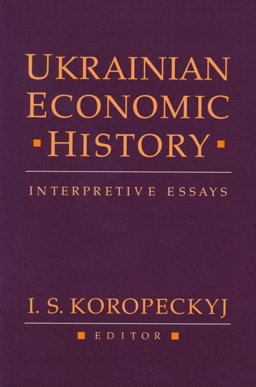 Koropeckyj_Ukrainian_Economic_History Ukrainian Economic History: Interpretive Essays