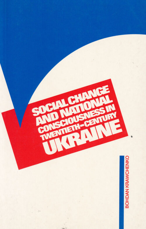 Krawchenko_Social_Change_and_National_Consciousness Social Change and National Consciousness in Twentieth-Century Ukraine