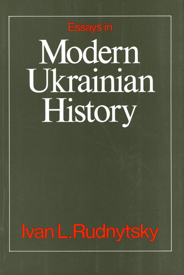 Lysiak_Rudnytsky Essays in Modern Ukrainian History Essays in Modern Ukrainian History