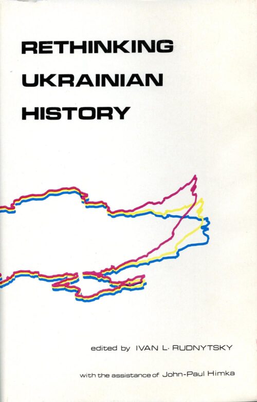 Lysiak_Rudnytsky_Rethinking Ukrainian History Rethinking Ukrainian History