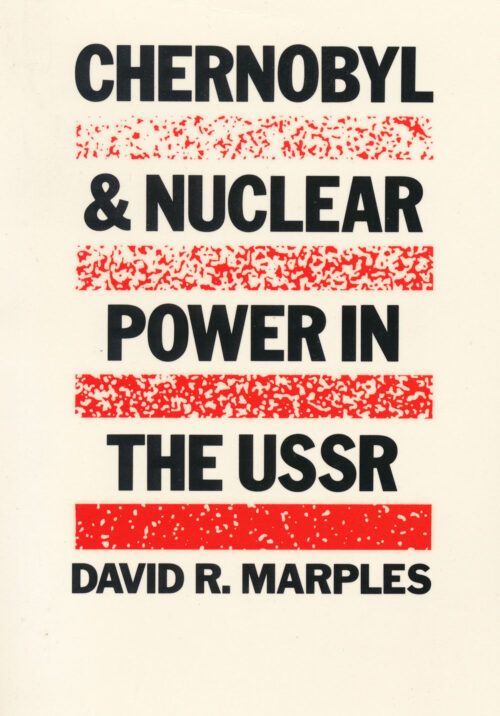 Marples_Chernobyl Chernobyl and Nuclear Power in the USSR