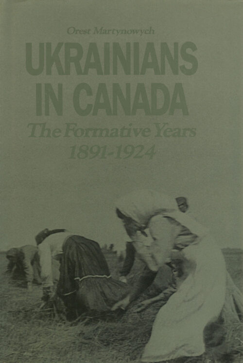 Martynowych Ukrainians in Canada 1 Ukrainians in Canada: The Formative Years, 1891–1924