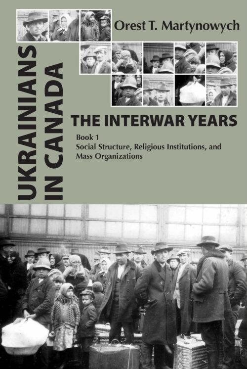Martynowych_Ukrainians_in_Canada_Interwar_Period_1 Ukrainians in Canada: The Interwar Years, Book 1