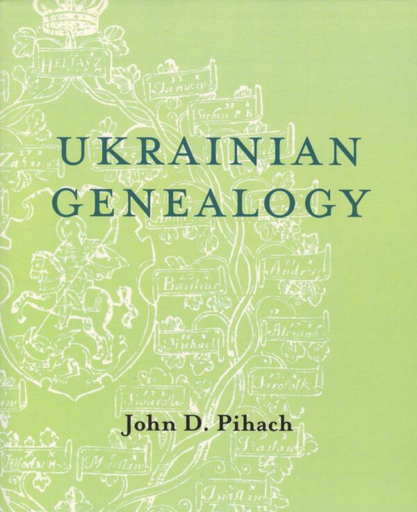 Pihach_Ukrainian_Genealogy Ukrainian Genealogy: A Beginner's Guide
