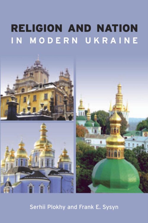 Plokhy_Sysyn Religion and Nation in Modern Ukraine Religion and Nation in Modern Ukraine