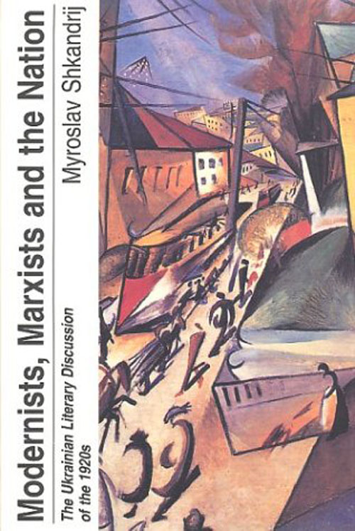 Shkandrij_Modernists_Marxists_and_Nation Modernists, Marxists and the Nation