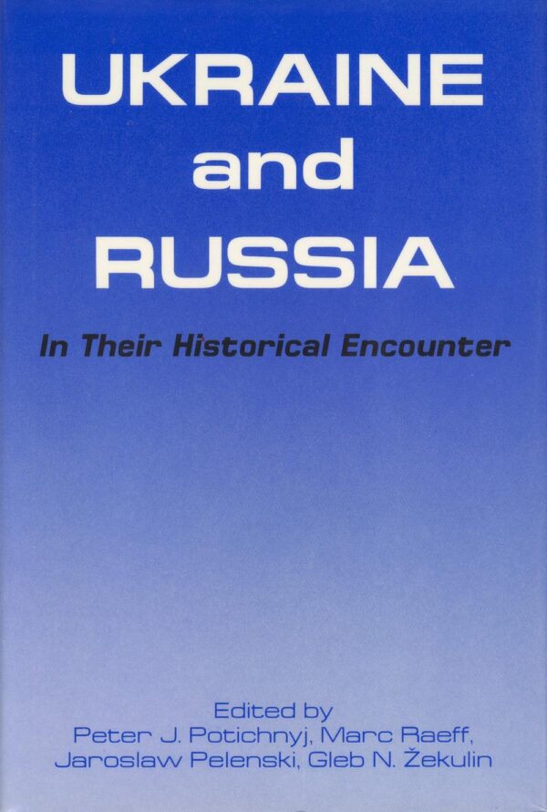 Ukraine-and_Russia Ukraine and Russia in their Historical Encounter