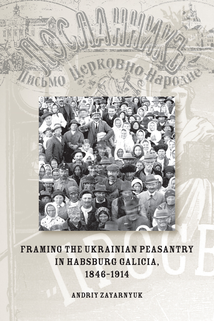 Zayarnyuk Framing_Ukrainian_Peasantry_in_Habsburg_Galicia Framing the Ukrainian Peasantry in Habsburg Galicia, 1846–1914