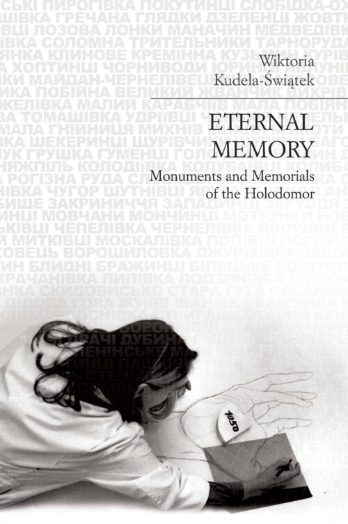 Kudela Swiatek Eternal Memory SM Eternal Memory: Monuments and Memorials of the Holodomor