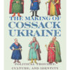 The Making of Cossack Ukraine