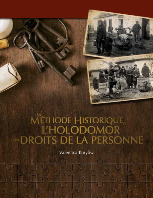 Kuryliw-HistoriansCraft_FR_cover-SM.jpg La méthode historique, l’Holodomor et les droits de la personne